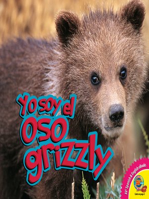 cover image of Yo soy el oso grizzly (Grizzly Bear)